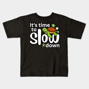 It's Time To Slow Down Kids T-Shirt